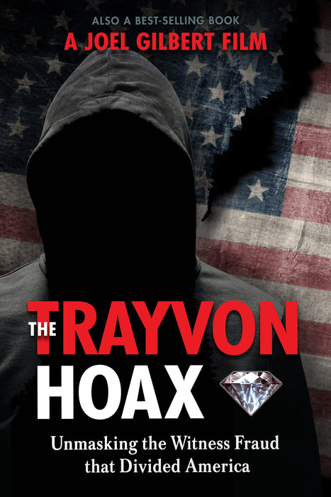 The Trayvon Hoax: Unmasking The Witness Fraud That Divided America