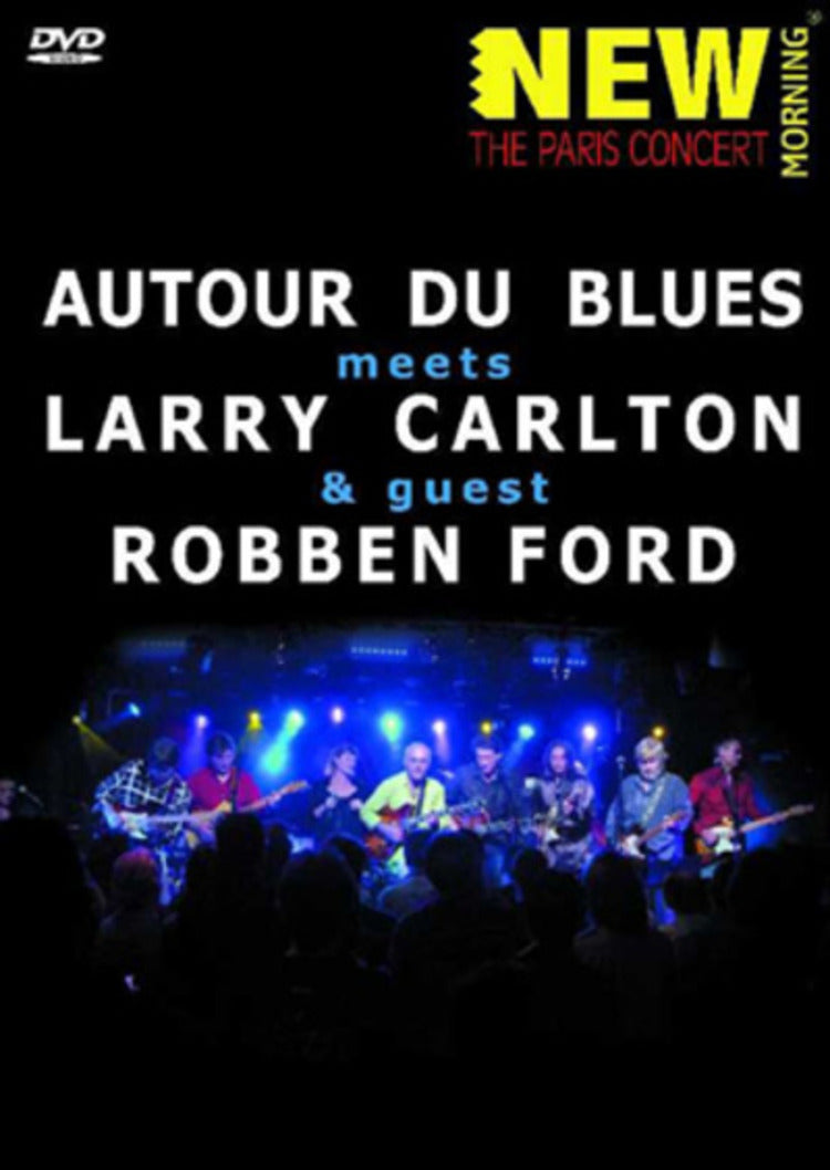 Larry Carlton/Robben Ford/Autour Du Blues: Paris Concert
