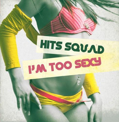 Hits Squad - I`M Too Sexy