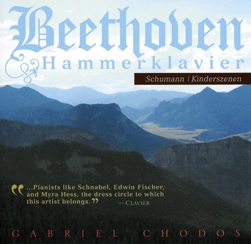 Beethoven: Sonata in B Flat Major Op. 106, Hammerklavier/ Schumann: Kinderszenen, Scenes from Childhood