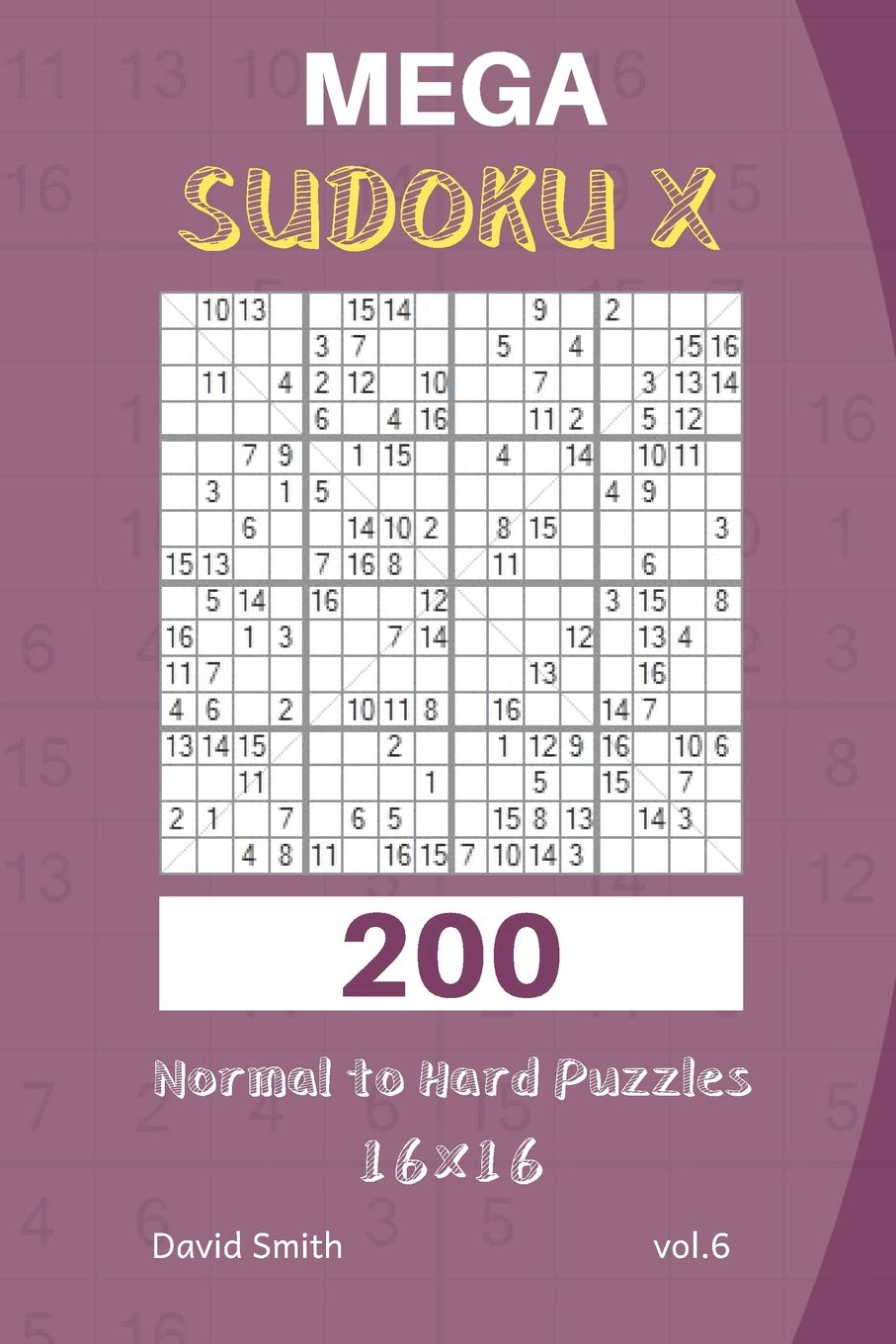 Mega Sudoku X - 200 Normal to Hard Puzzles 16x16 vol.6