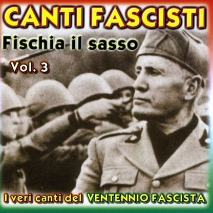 Canti Fascisti Fischia Il Sasso Vol 3