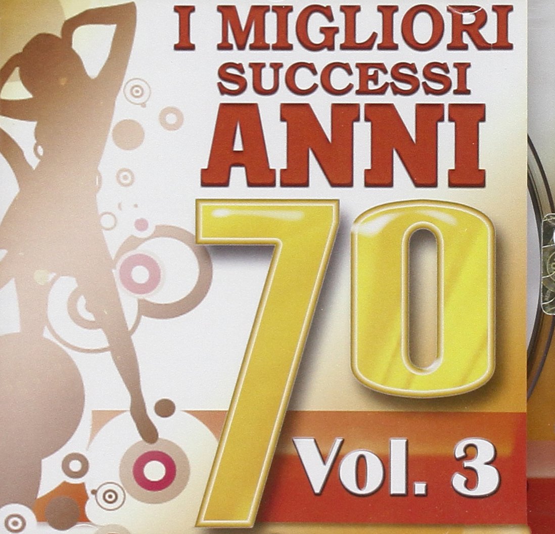 I Migliori Successi Anni '70 Vol.3