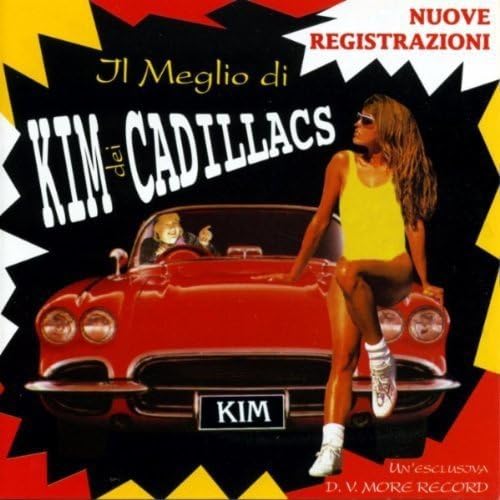 Kim Dei Cadillacs - Il Meglio