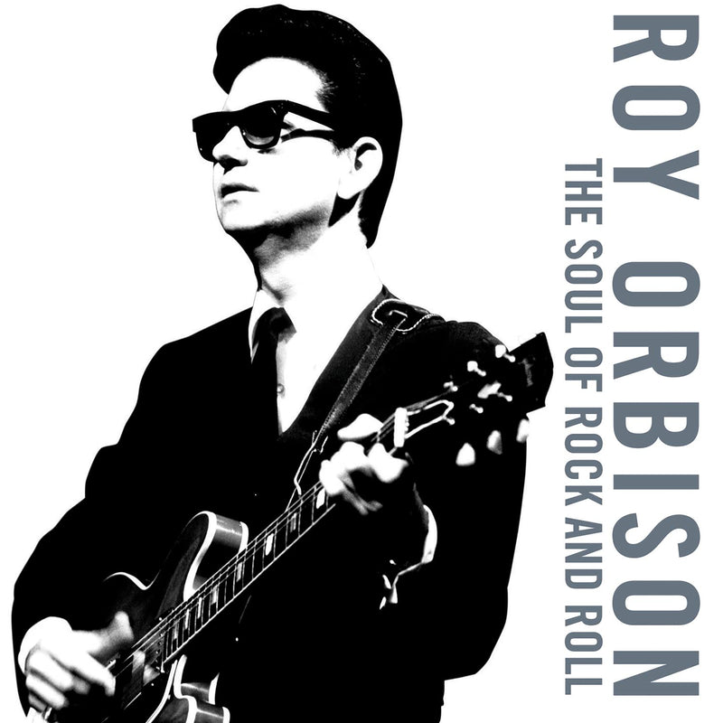 Roy Orbison - The Soul of Rock & Roll