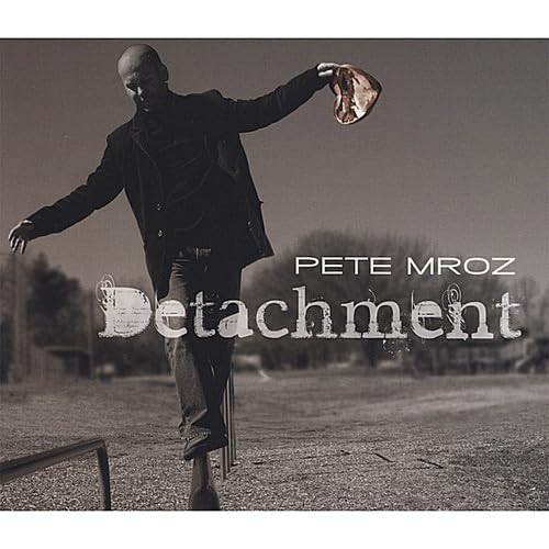 Pete Mroz - Detachment