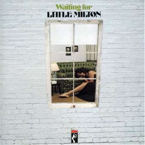 Waiting for Little Milton