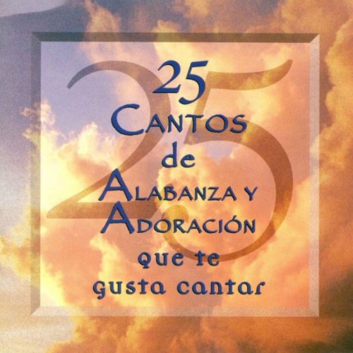 25 Cantos de Alabanza y Adoracion que te Gusta Cantar (UK Import