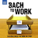 Bach to Work: Classical Music for Work Or Study