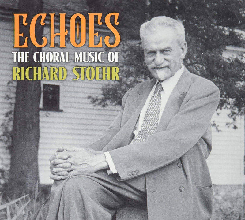 Echoes - Choral Music Of Richard Stoehr
