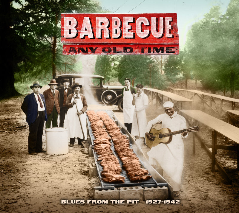 Barbecue Any Old Time-Blues from the Pit 1927-42