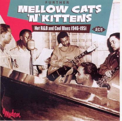Further Mellow Cats 'N' Kittens: Hot R&B and Cool Blues 1946-1951