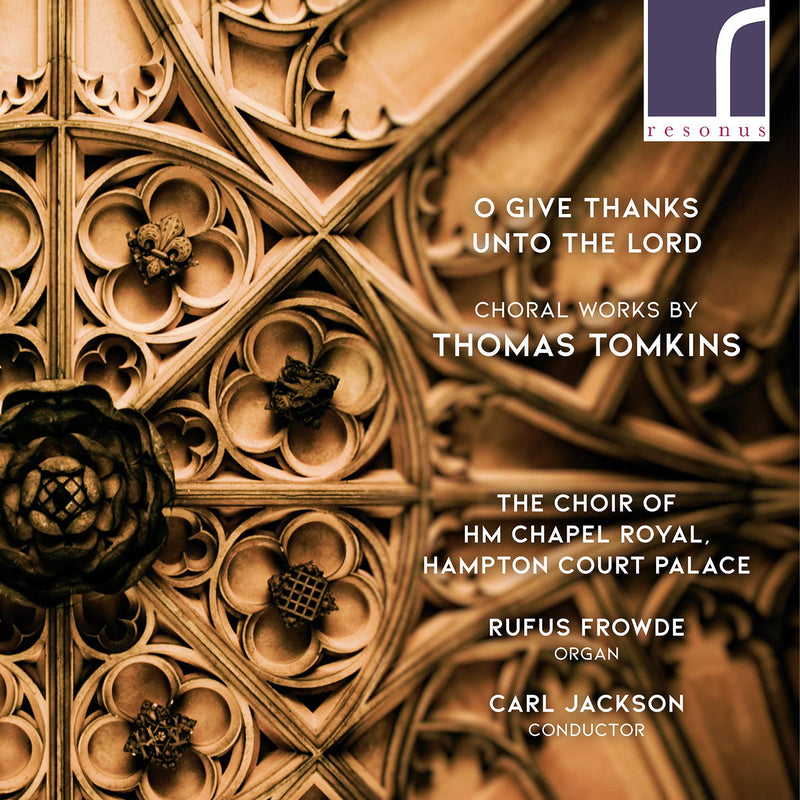 O Give Thanks Unto the Lord: Choral Works By Thomas Tomkins
