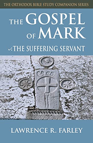 Gospel of Mark: The Suffering Servant (Orthodox Bible Study Companion