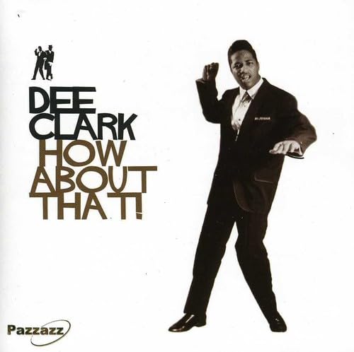 Dee Clark - How About That!