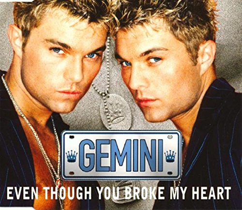 Gemini: Even Though You Broke My Heart