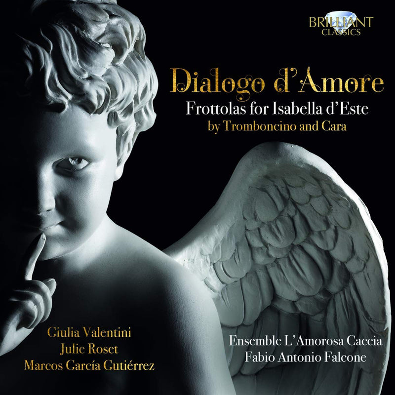 Dialogo D'amore: Frottolas for Isabella D'Este By Tromboncino and Cara