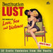 Destination Lust - Songs of Love, Sex and Violence: 32 Erotic Fantasies from the Vaults