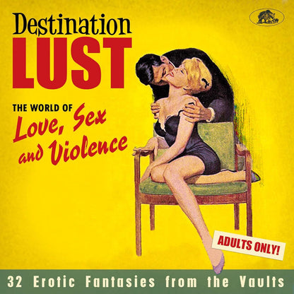 Destination Lust - Songs of Love, Sex and Violence: 32 Erotic Fantasies from the Vaults