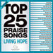 Top 25 Praise Songs - Living Hope