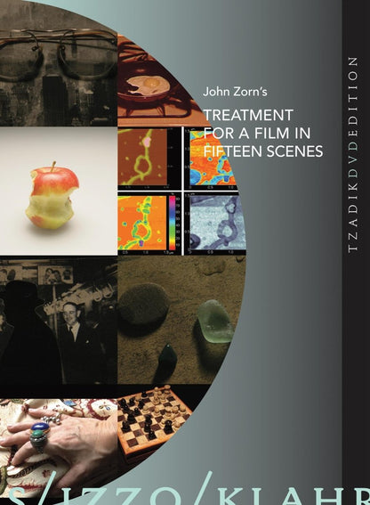 John Zorn's Treatment for a Film in 15 Scenes: Realisations By...