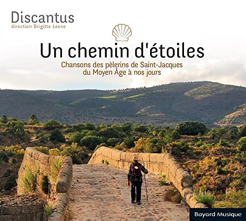 Un Chemin D'etoiles: Chansons des pèlerins de Saint-Jacques du Moyen Age à nos jours