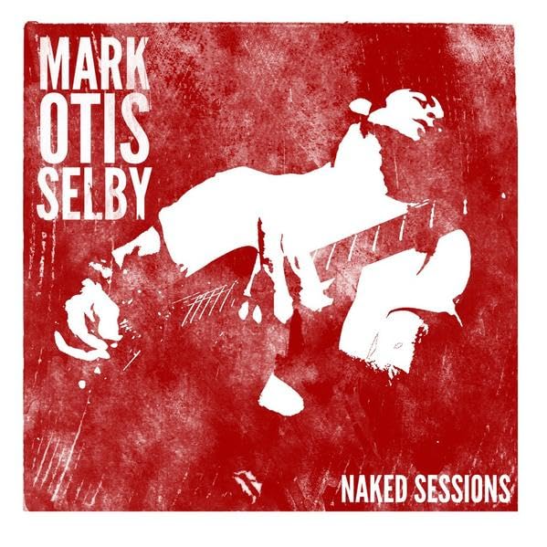 Mark Otis Selby - Naked..