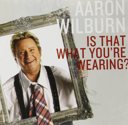 Wilburn Aaron - Is That What Youre Wearing?