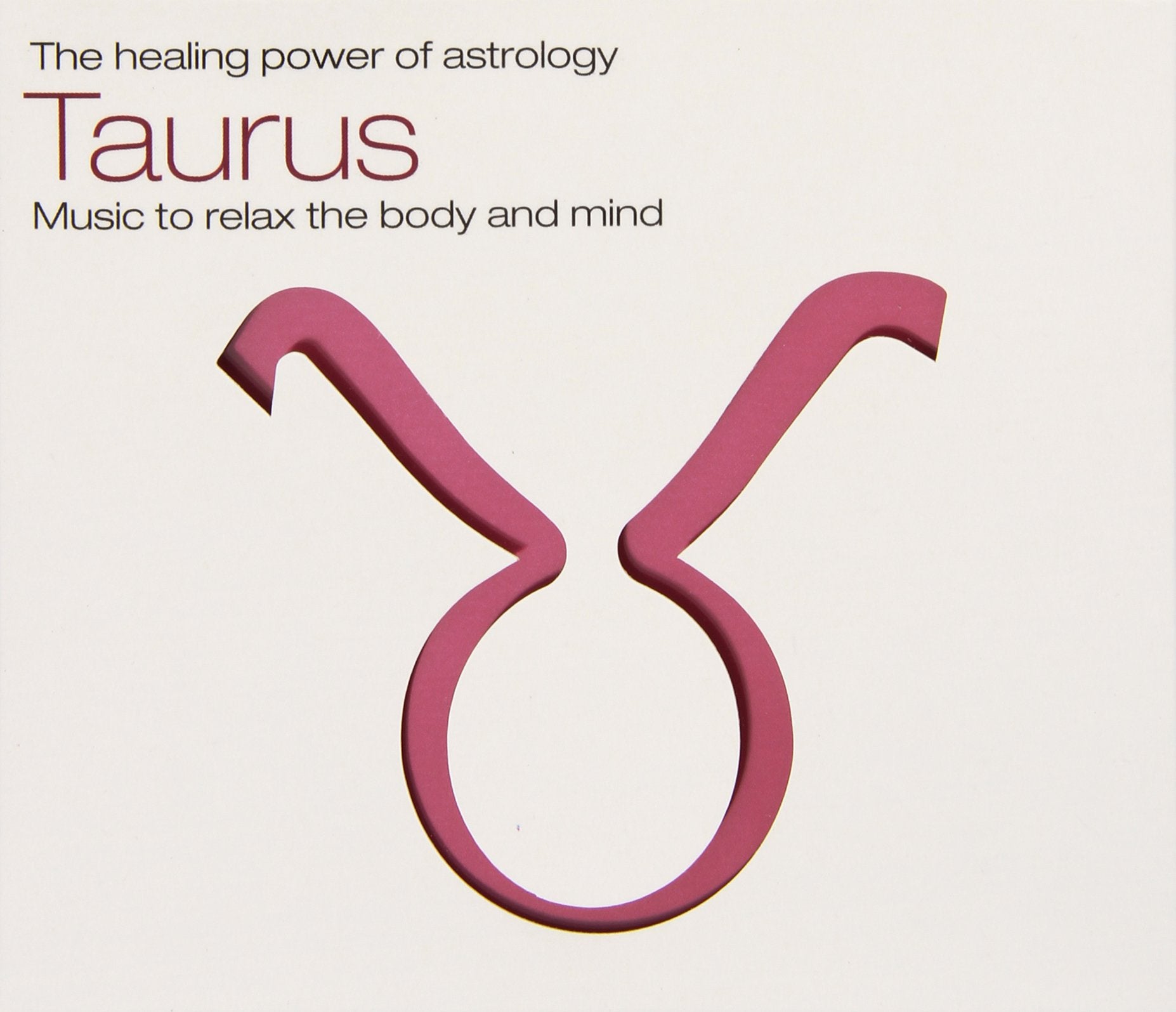 Taurus - The Healing Power Of Astrology (Music To Relax The Body And Mind)