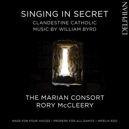Singing in Secret: Clandestine Catholic Music By William Byrd