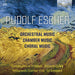 Rudolf Escher: Orchestral Music/Chamber Music/Choral Music