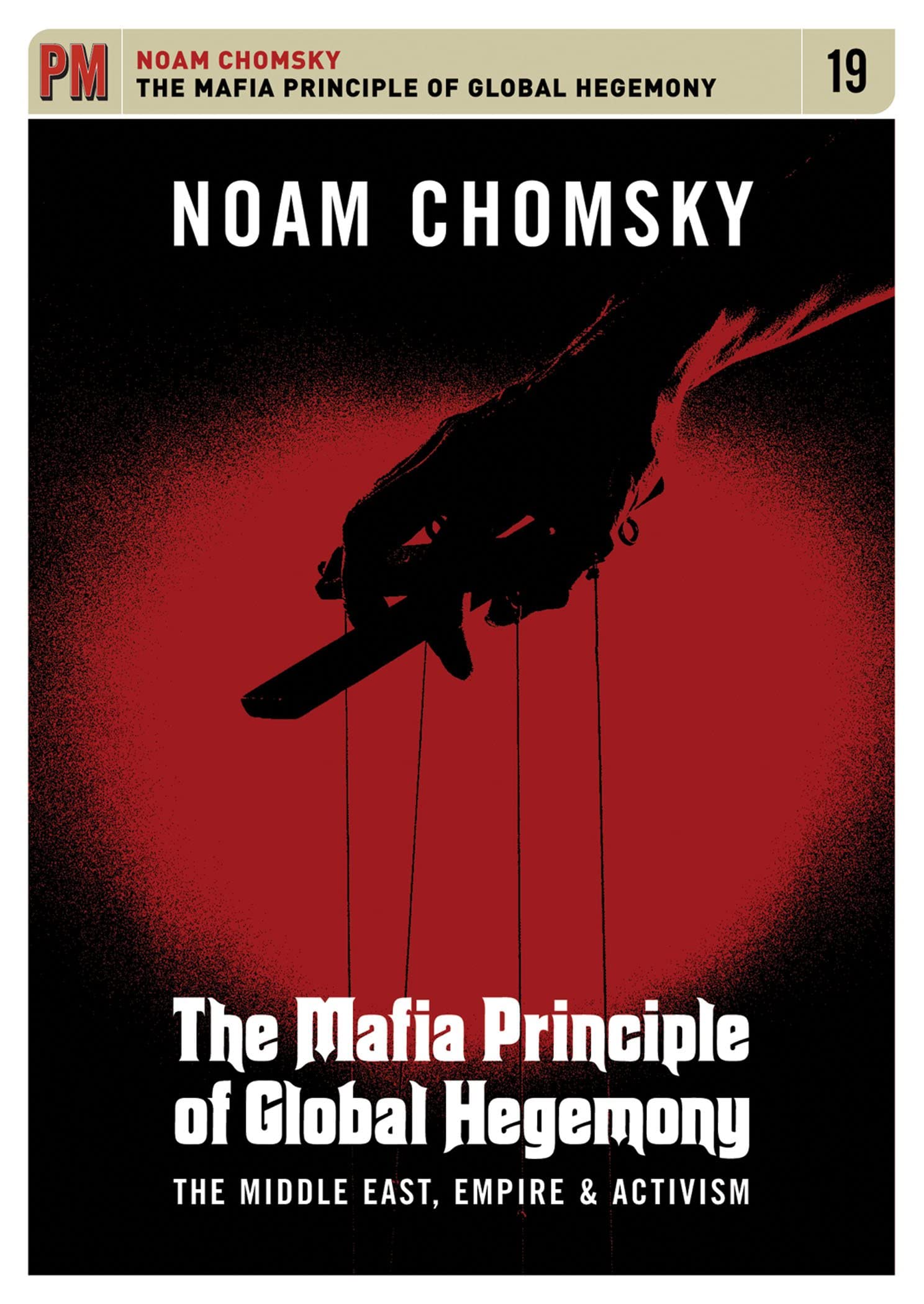 The Mafia Principle of Global Hegemony: The Middle East, Empire & Activism