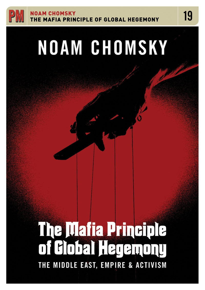 The Mafia Principle of Global Hegemony: The Middle East, Empire & Activism