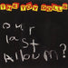 Our Last Album?