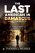 The Last American in Damascus