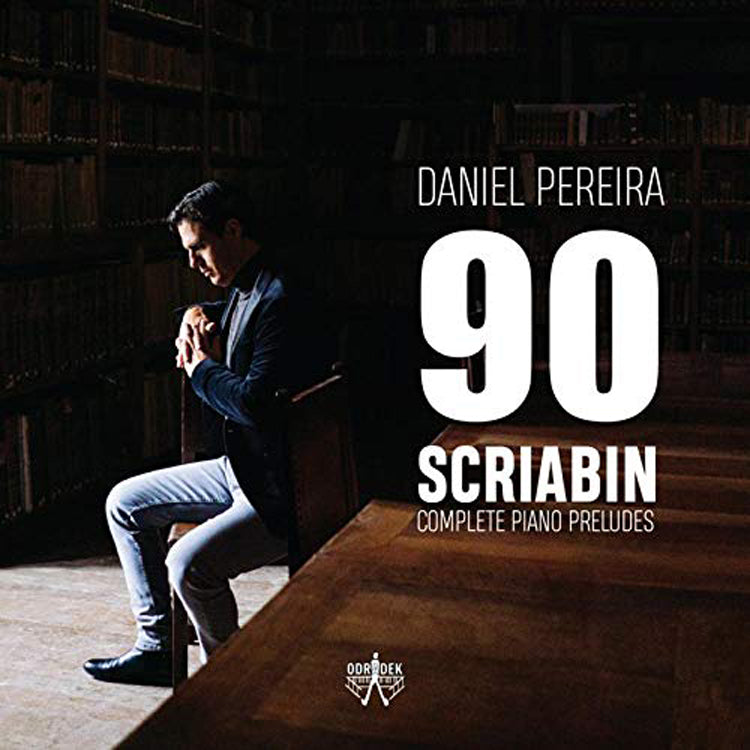 Daniel Pereira: 90 Scriabin: Complete Piano Preludes