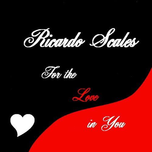 Ricardo Scales - For The Love In You