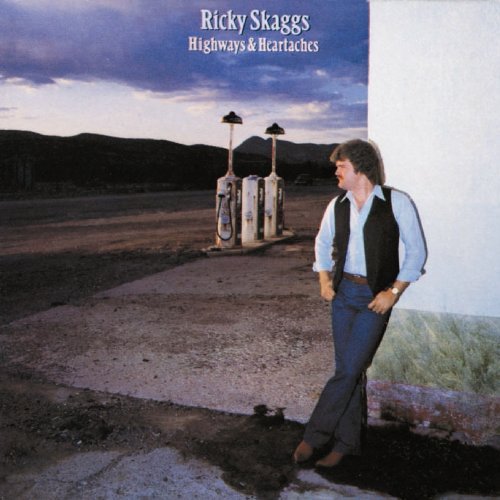 Ricky Skaggs-Highways & Heartaches