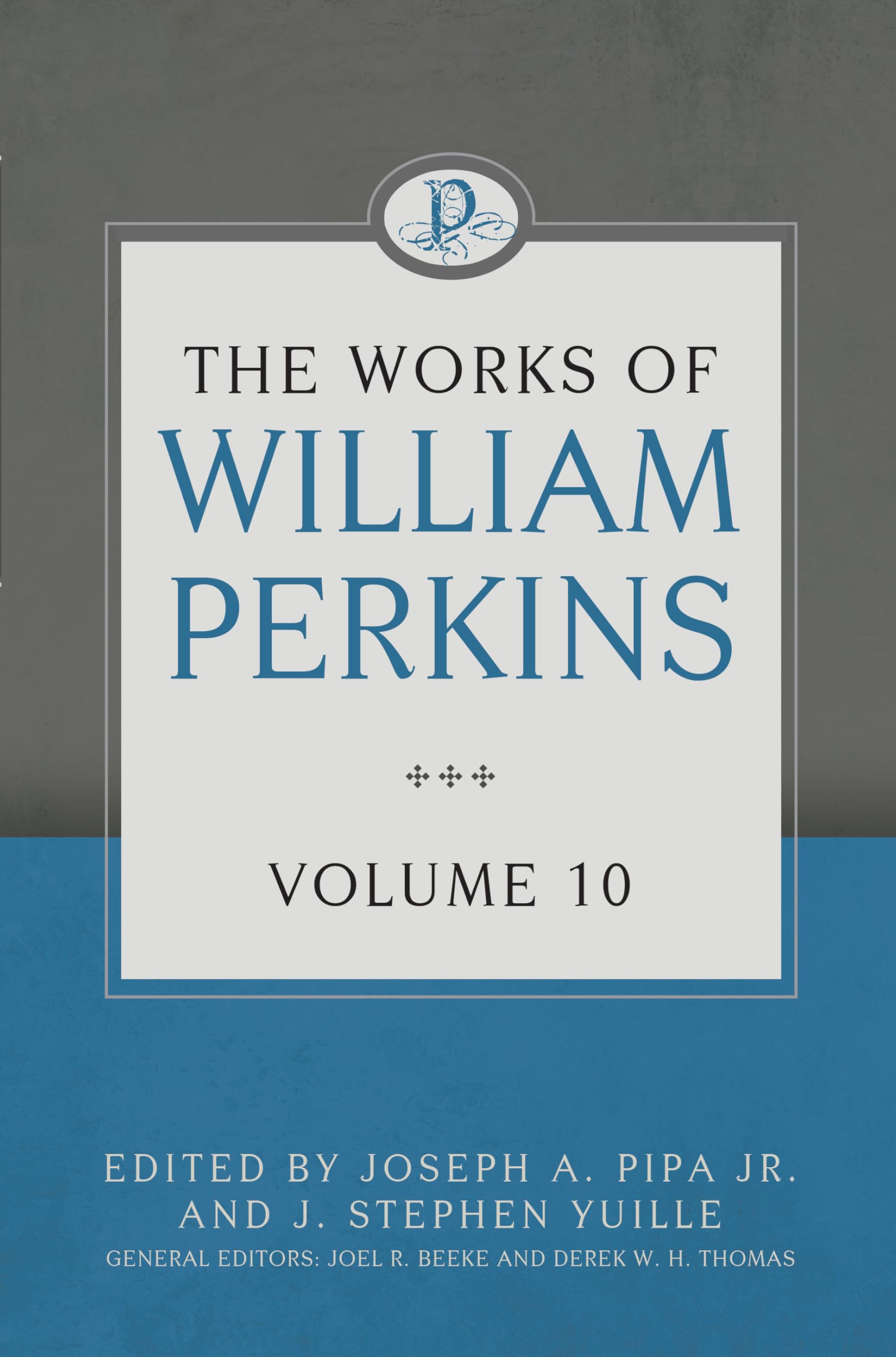 The Works of William Perkins Volume 10 (Works of William Perkins, 10