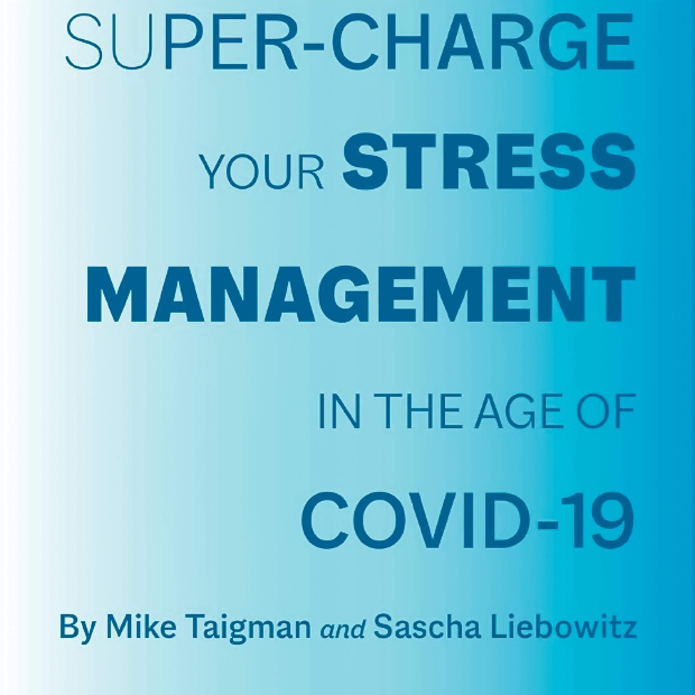 Super-Charge Your Stress Management in the Age of COVID-19