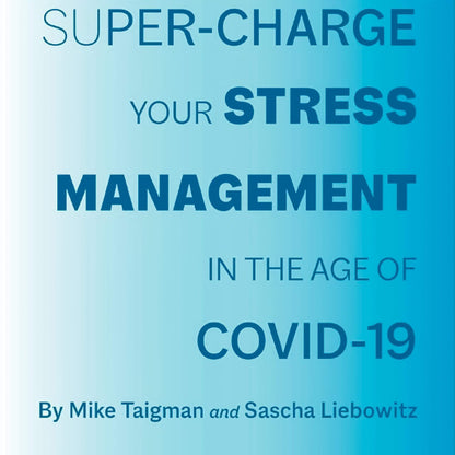 Super-Charge Your Stress Management in the Age of COVID-19