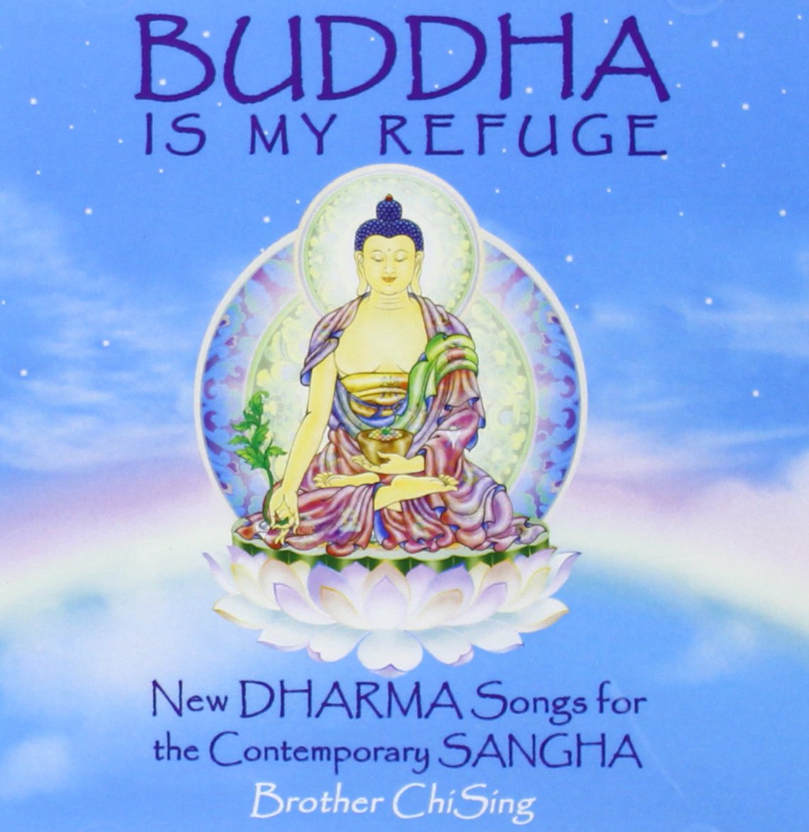 Buddha Is My Refuge: New Dharma Songs For The Cont