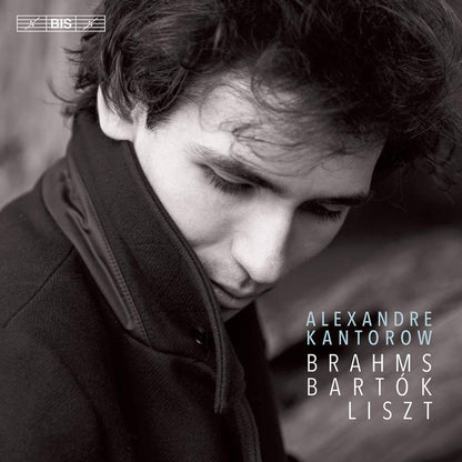 Alexandre Kantorow: Brahms/Bartók/Liszt