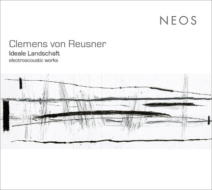 Clemens Von Reusner: Ideale Landschaft - Electroacoustic Works