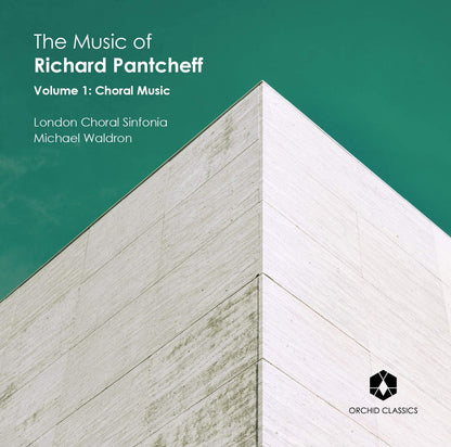 The Music of Richard Pantcheff: Choral Music - Volume 1