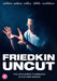 Friedkin Uncut