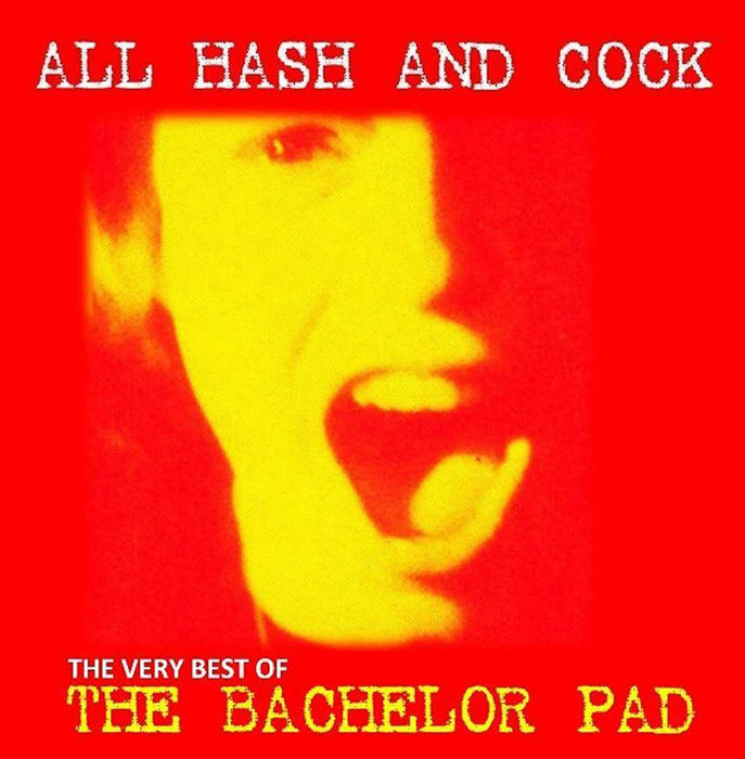 All Hash and Cock: The Very Best of the Bachelor Pad
