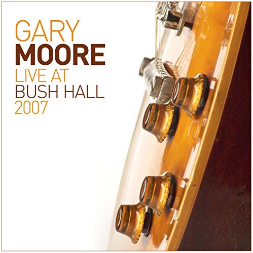 Gary Moore-Live At Bush Hall 2007