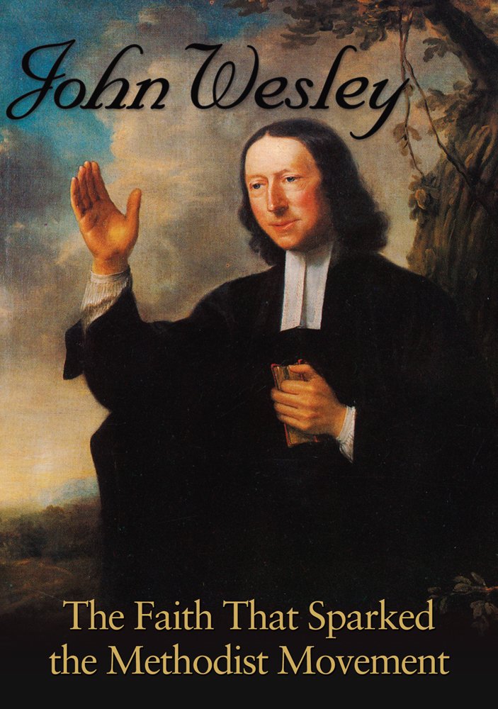 John Wesley: The Faith that Sparked the Methodist Movement