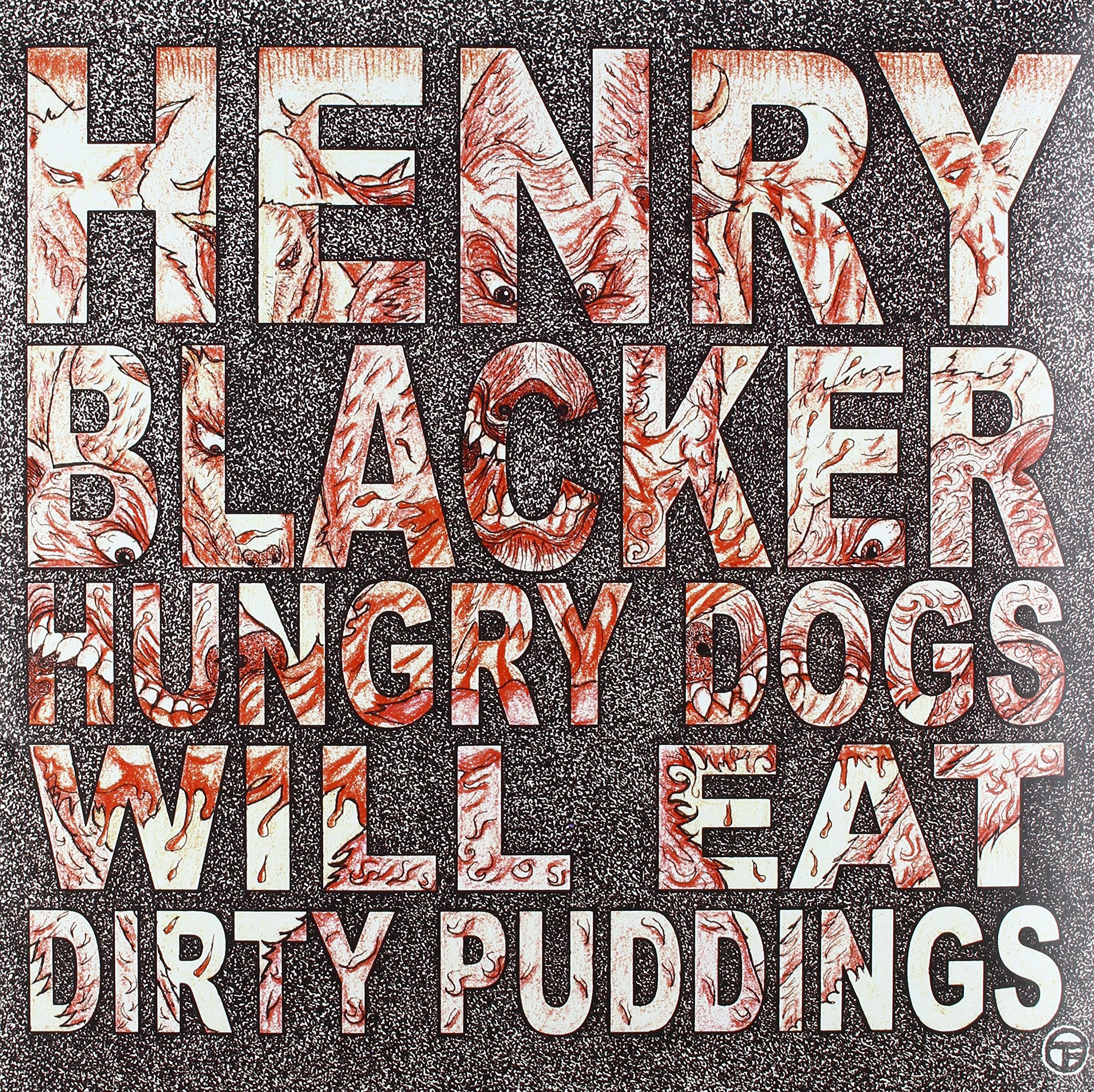 Hungry Dogs Will Eat Dirty Pudding
